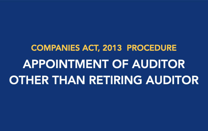 Procedure For Appointment Of Auditor Other Than Retiring Auditor | Lawrbit