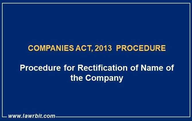 Procedure For Rectification Of Name Of The Company | Lawrbit