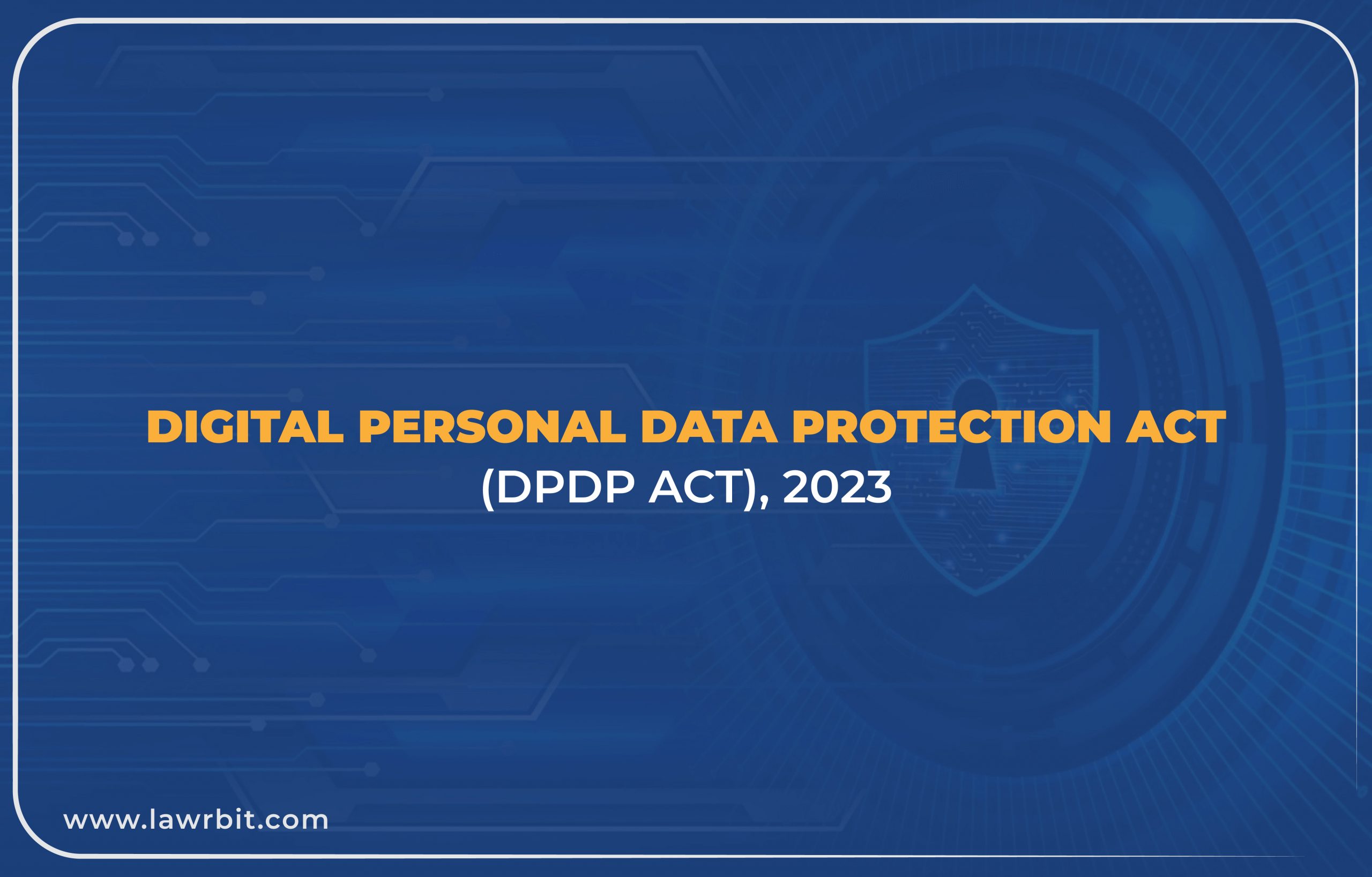 Digital Personal Data Protection Act DPDP ACT 2023 Lawrbit