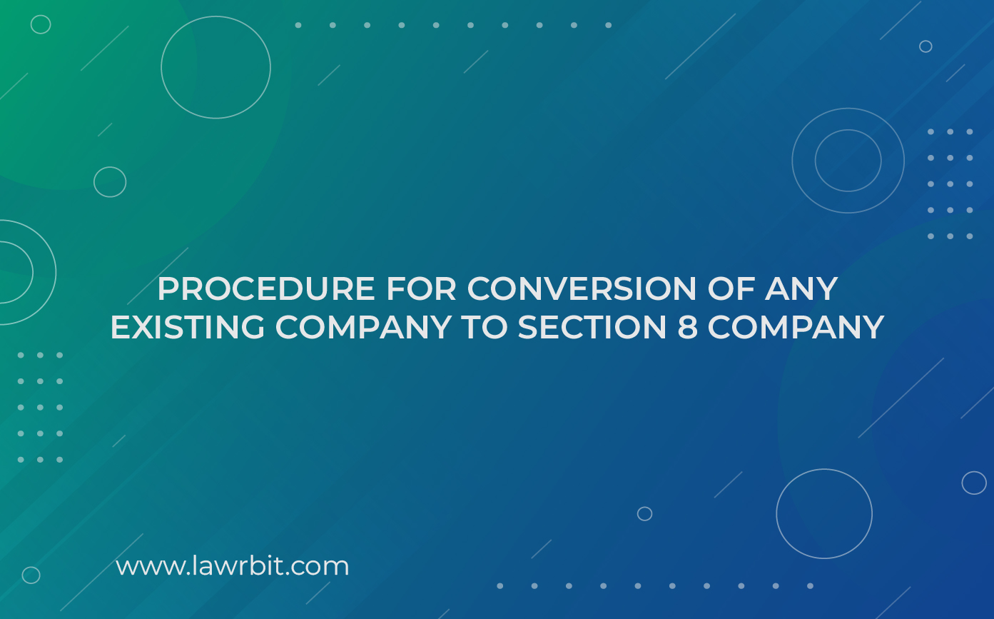 Procedure For Conversion Of Any Existing Company To Section 8 Company