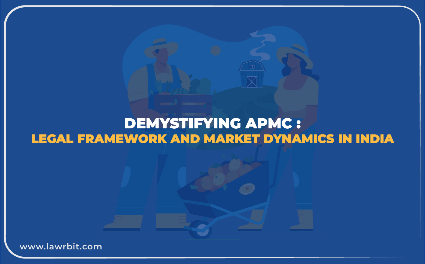 Demystifying APMC: Legal Framework and Market Dynamics in India