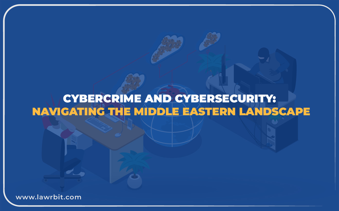 Cybercrime and Cybersecurity: Navigating the Middle Eastern Landscape