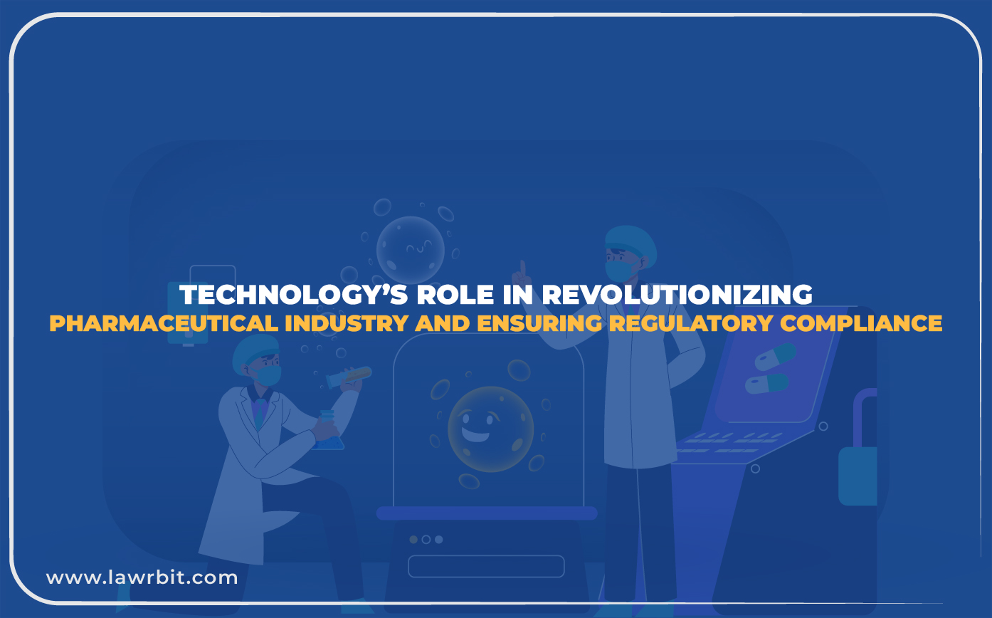 Technology’s Role in Revolutionizing Pharmaceutical Industry and Ensuring Regulatory Compliance