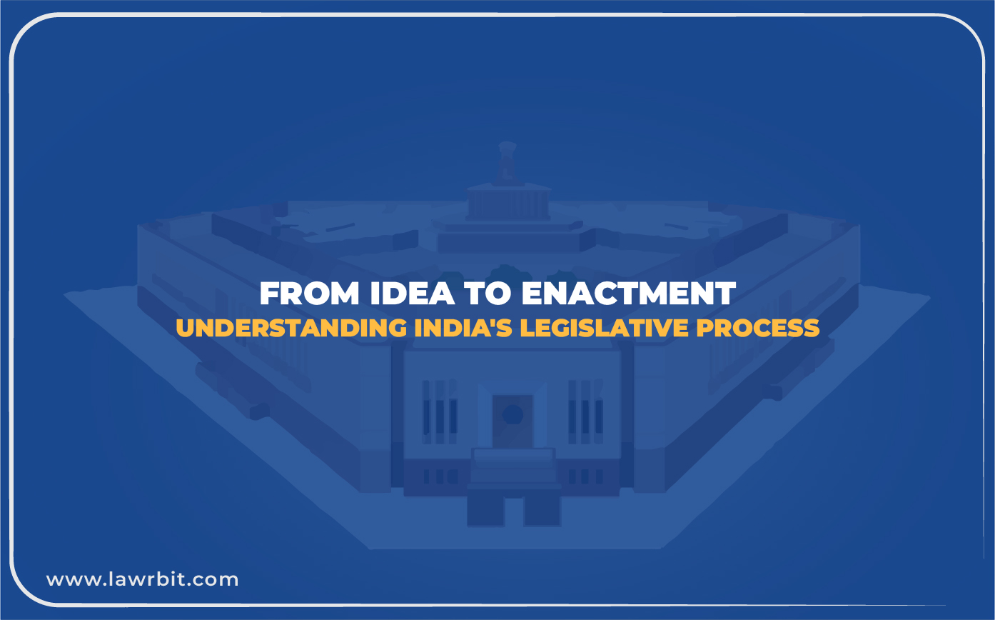 From Idea to Enactment: Understanding India’s Legislative Process