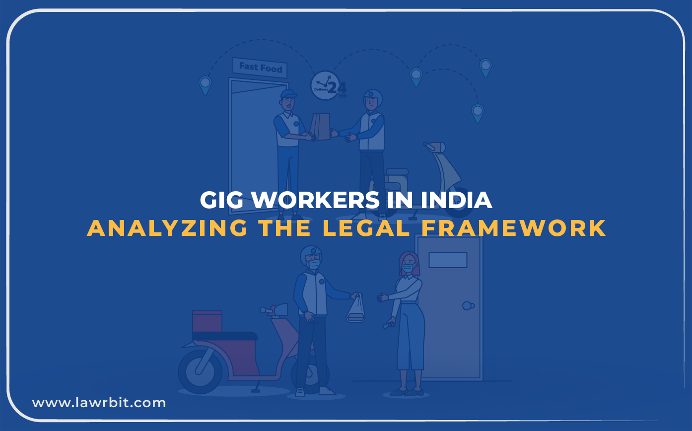 Gig Workers in India : Analyzing the Legal Framework