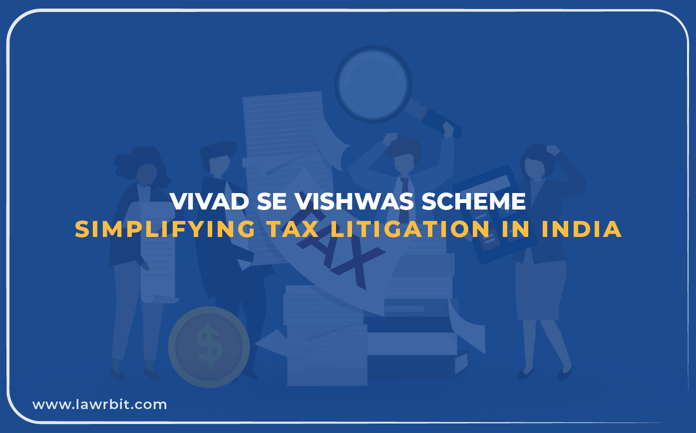 Vivad se Vishwas Scheme: Simplifying Tax Litigation in India