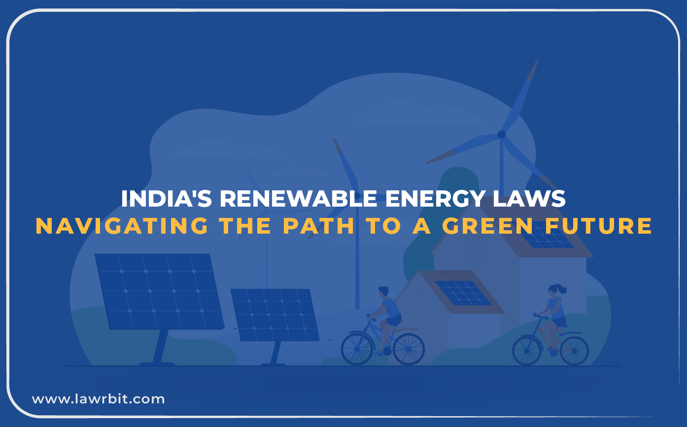 India’s Renewable Energy Laws: Navigating the Path to a Green Future