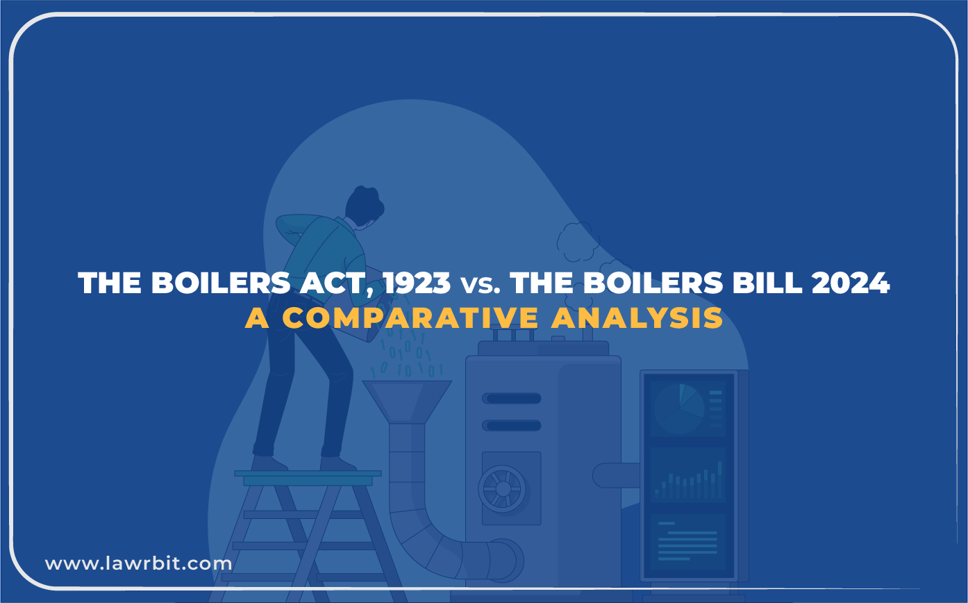 The Boilers Act, 1923 vs. The Boilers Bill, 2024 A Comparative Analysis