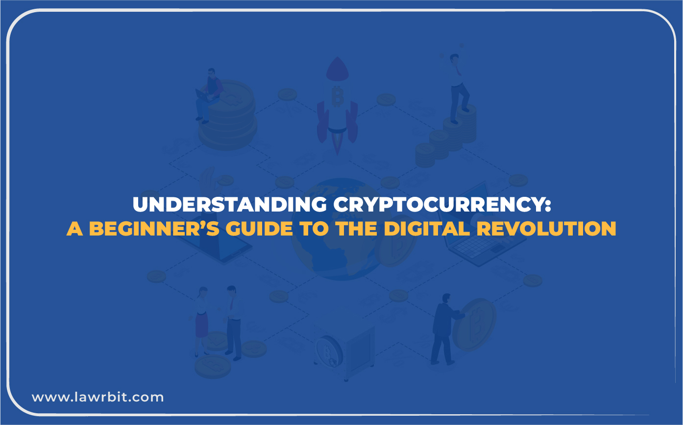 Understanding Cryptocurrency: A Beginner’s Guide to the Digital Revolution