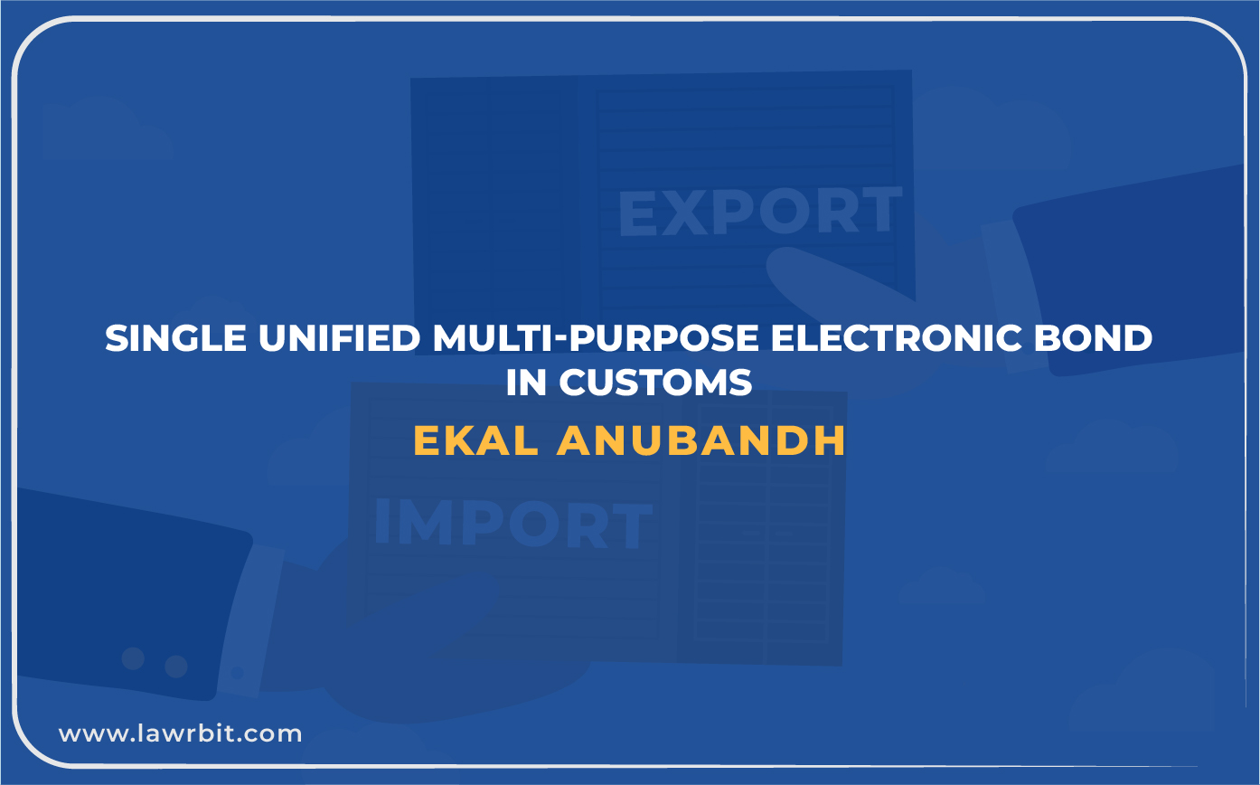 Single Unified Multi-Purpose Electronic Bond in Customs: Ekal Anubandh